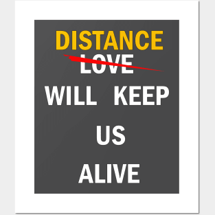 20 Distance Will Keep Us Alive Posters and Art